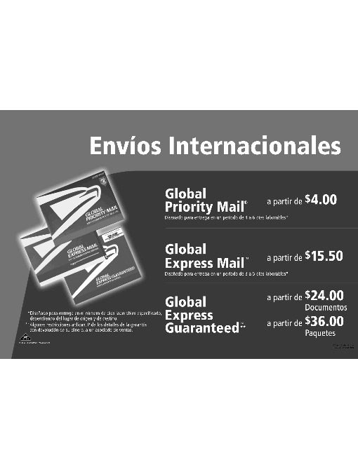 global shipping. global priority mail from $4.00, global express mail from $15.50, gobal express guaranteed from $24.00 for documents and from $36.00 for packages.