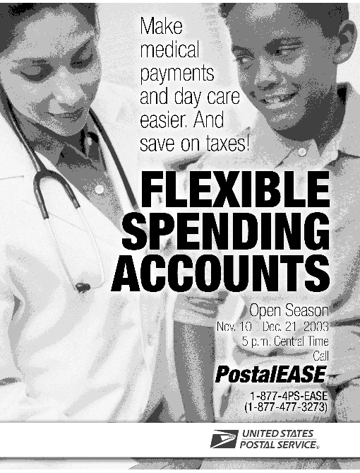 flexible spending accounts: make medical payments and day care easier. and save on taxes. open season nov. 10 - dec. 21, 2003, 5pm central time. call 1-877-477-3273 for more information.