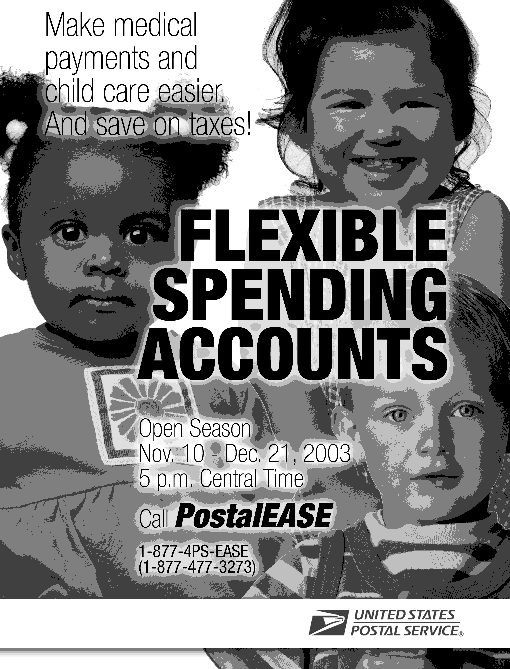 flexible spending accounts. make medical payments and child care easier, and save on taxes. open season, nov. 10 - dec. 21, 2003. call postalease 1-877-477-3273.