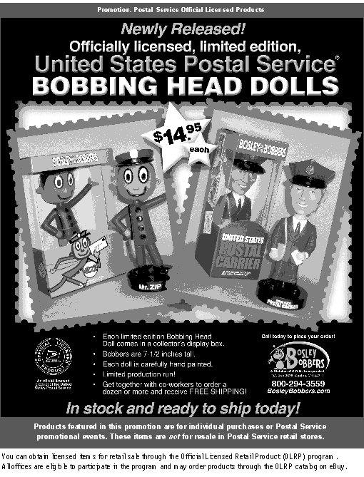 promotion - newly released. officially licensed, limited edition, usps bobbing head dolls. in stock and ready to ship. call 800-294-3559 or bisit bosleybobbers.com.