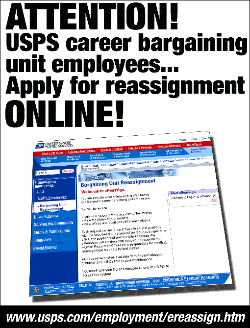 attention. usps career bargaining unit employees. apply for reassignment online. visit www.usps.com/employment/ereassign.htm.