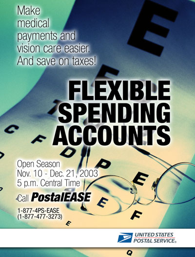Make medical payments and vision care easier. And save on taxes. Flexible spending accounts open season from November 10 - December 21, 2003 5 p.m. central time. Call 1-877-477-3273.