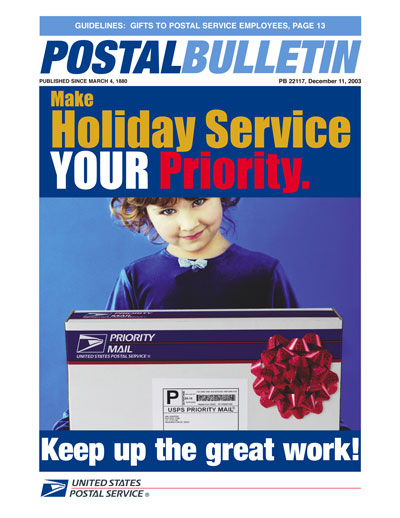 Postal Bulletin 22117, published since March 4, 1880.Make holiday service your priority. Keep up the great work.