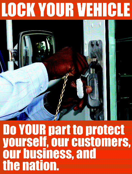 Lock you vehicle. Do your part to protect yourself, our customers, our business, and the nation.