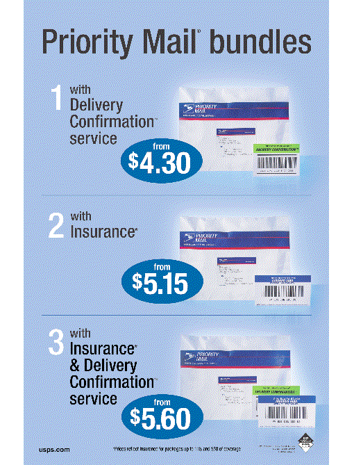 Priority mail bundles. With delivery confirmation service from $4.30, With insurance from $5.15, and With insurance & delivery confirmation service from $5.60. Visit usps.com for more information.