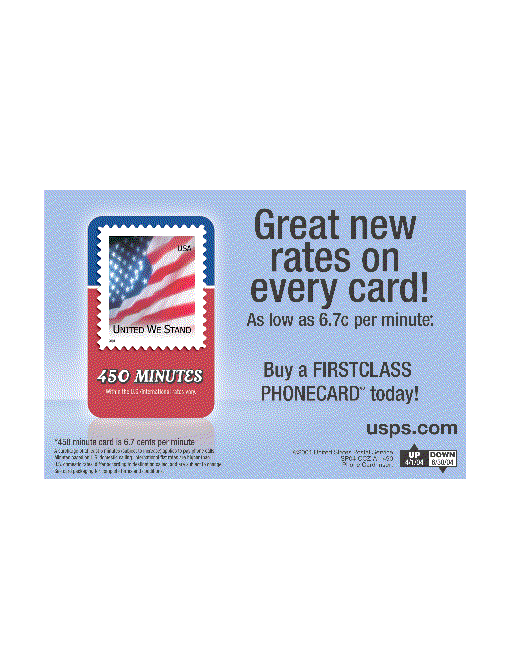 Great new rates on every card. As low as 6.7 cents per minute. Buy a firstclass phonecard today:  450 minutes. Visit usps.com.