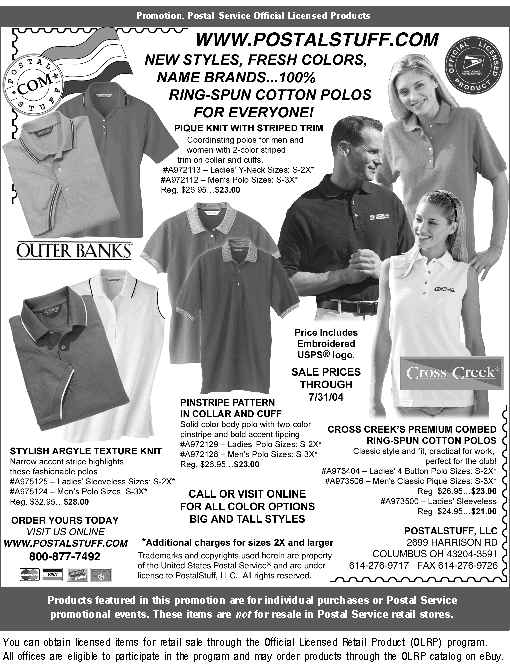 New styles, fresh colors, name brands. 100% ring-spun cotton polos for everyone. Call 800-877-7492 or visit www.postalstuff.com.