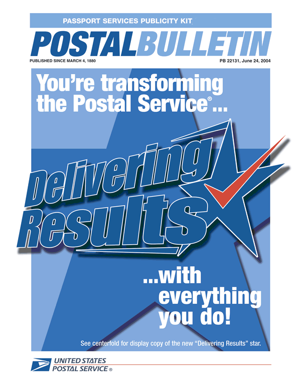 Postal Bulletin 22131, June 24, 2004. Passport Services Publicity kit in this issue. Delivering results with everything you do.