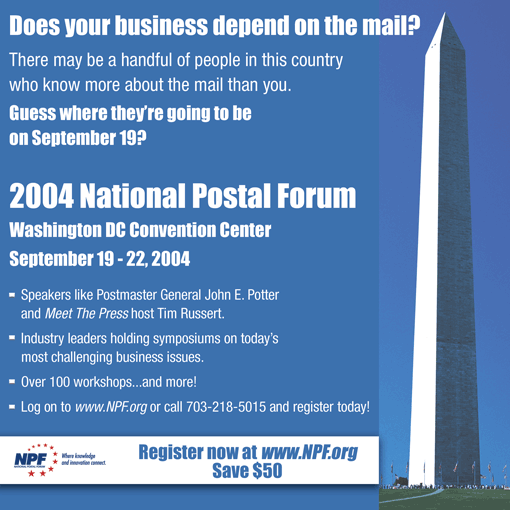 2004 National Postla forum, Washington DC Convention Center, Sept. 19-22, 2004. Logon to www.NPF.org or call 703-218-5015 and register today.