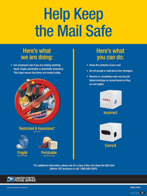 Help keep the mail safe. For additional information, please ask for a copy of the Let's Keep the Mail Safe (Notice 107) brochure or call 1-800-ASK-USPS.