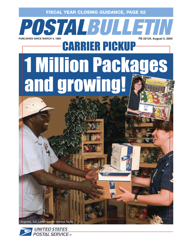 PB22134, 8-5-04. Carrier Pickup. 1 million packages and growing. Fiscal year closing guidance article in this Postal Bulletin.