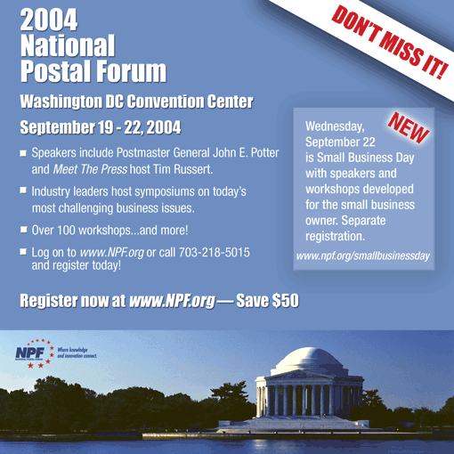 2004 National Postal Forum, Washington DC Convention Center, September 19-22, 2004. Register www.NPF.org