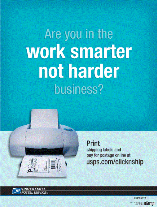 Are you in the work smarter not harder business? Print shipping labels and pay for postage online at usps.com/clicknship.