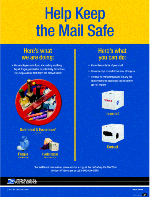 Help keep the mail safe. For additional information, please ask for a copy of the Let's Keep the Mail Safe (Notice 107) brochure or call 1-800-ASK-USPS.