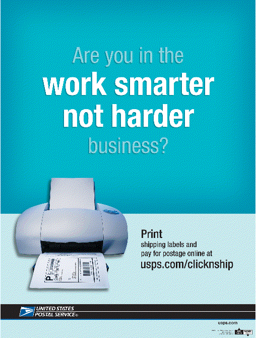 Are you in the work smarter not harder business? Print shipping labels and pay for postage online at usps.com/clicknship.