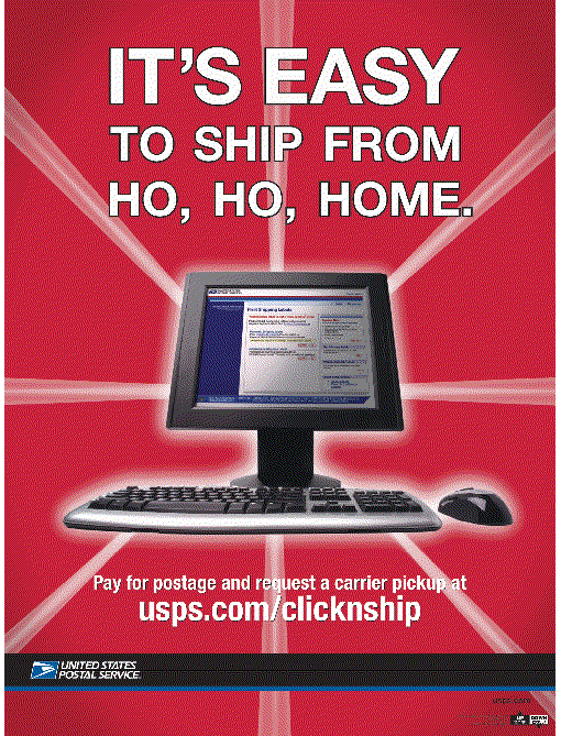 It's easy to ship from Ho, Ho, Home. Pay for postage and request a carrier pickup at usps.com/clicknship.