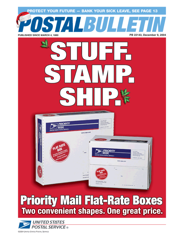 Postal Bulletin 22143, December 9, 2004. Protect Your Future - Bank Your Sick Leave, see page 13. Stuff. Stamp. Ship. Priority Mail Flat-Rate Boxes. Two convenient shapes. One great price.