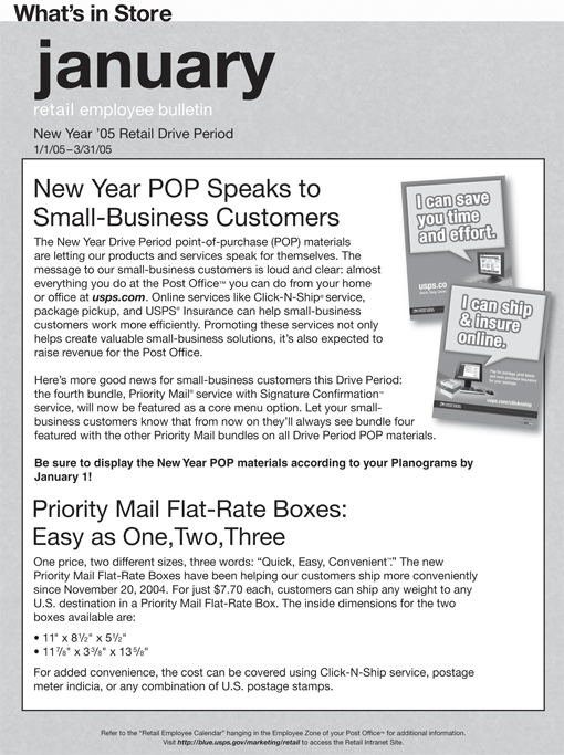 WIS Jan. retail employee bulletin. New Year 05 Retail Drive Period 1/1/05-3/31/05. New Year POP Speaks to Small-Business Customers. Priority Mail Flat-Rate Boxes: Easy as One, Two, Three.