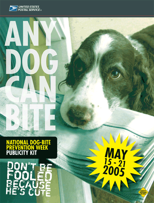 Any Dog Can Bite. National Dog Bite Prevention Week Publicity Kit. Don't be fooled because he's cure. May 15-21, 2005.