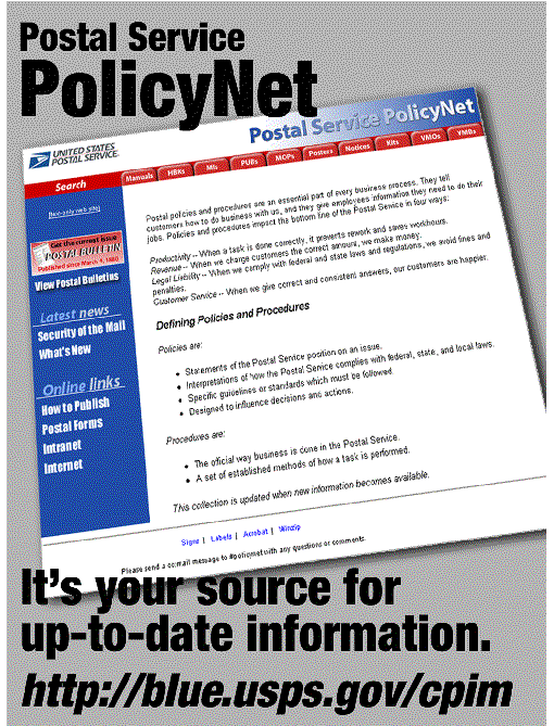 Postal service policynet. It's your source for up-to-date information. http://blue.usps.gov/cpim.
