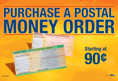 Purchase a Postal money order. Starting at 90 cents. usps.com.