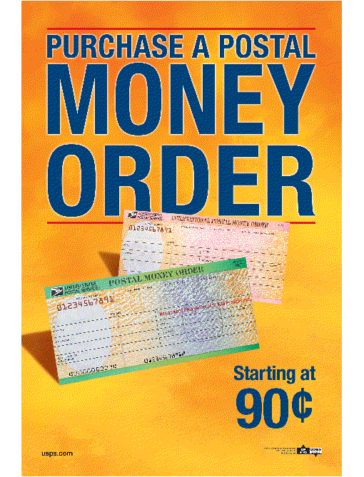 Purchase a Postal money order. Starting at 90 cents. usps.com.