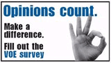 Opinions count. Make a difference. Fill out the VOE survey.
