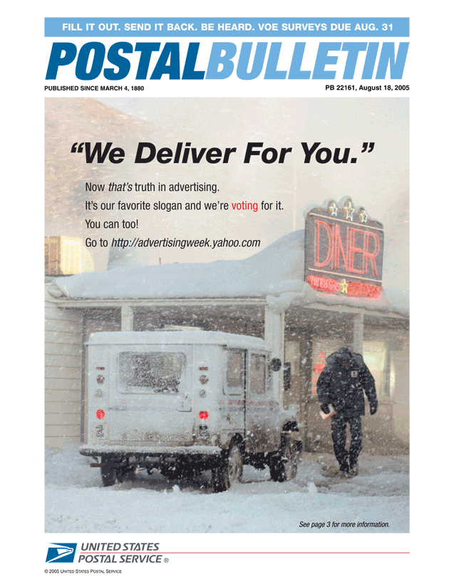 Postal Bulletin 22161, August 18, 2005. Fill it out. Send it back. Be heard. VOE surveys due Aug. 31. We deliver for you. It's our favorite slogan and we're voting for it. You can too! Go to http://advertisingweek.yahoo.com.