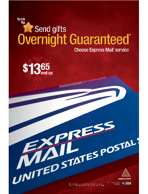 Quick Tip 5: Send gifts overnight guaranteed. Choose Express Mail service.  $13.65 and up.  For details, visit usps.com.