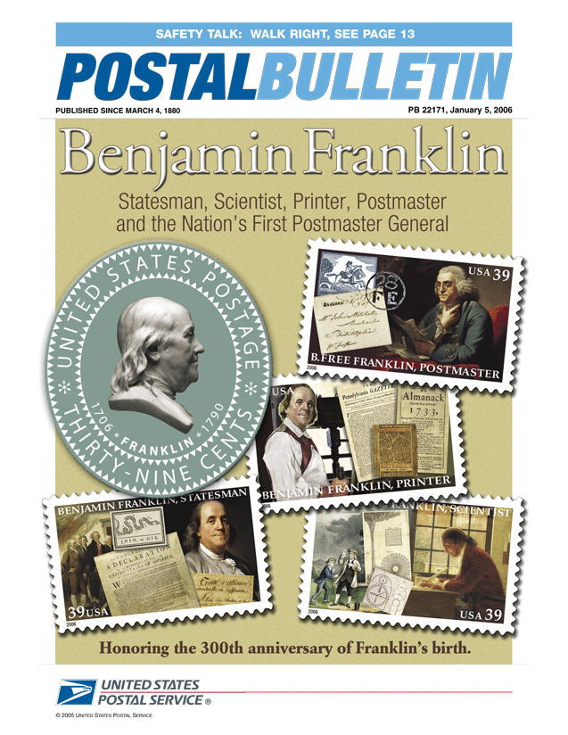Postal Bulletin 22171, January 5, 2006. Safety Talk: Walk Right. Benjamin Franklin Statesman, Scientist, Printer, Postmaster and the Nation's First Postmaster General. Honoring the 300th anniversary of Franklin's birth.