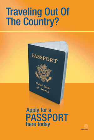 Poster:Traveling out of the country? Apply for a passport here today. usps.com.