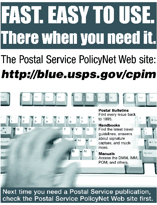 Fast and easy to use. The Postal service policynet web site: http://blue.usps.gov/cpim.