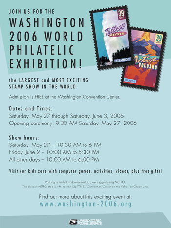 Join us for the Washington 2006 World Philatelic Exhibition! Find out more about this event at www.washington-2006.org.