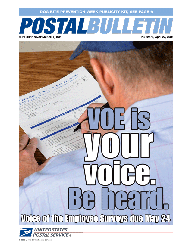 Postal Bulletin 22179, April 27, 2006. Dog Bite Prevention Week Publicity Kit. VOE is your voice. Be heard. Voice of the Employee Surveys due May 24.