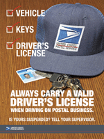Safety Poster: Always carry a valid driver's license when driving on postal business. Is yours suspended? Tell your supervisor.