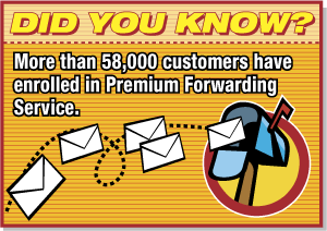 Did you know? More than 58,000 customers have enrolled in Premium Forwarding Service.