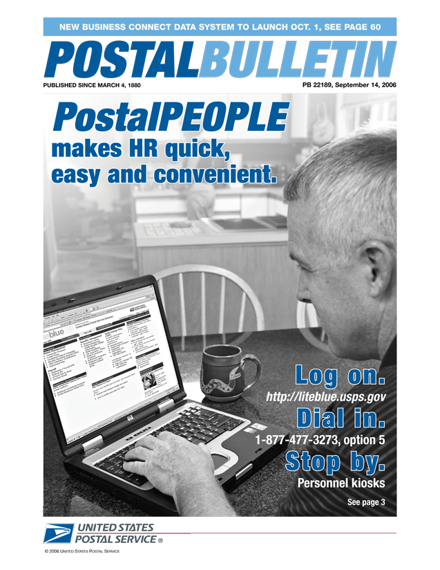 Postal Bulletin 22189, 9-14-06. New Business Connect Data System to Launch Oct. 1. PostalPeople makes HR quick, easy and convenient. Log on. http://liteblue.usps.gov. Dial in. 1-877-477-3273, option 5. Stop by. Personnel kiosks.