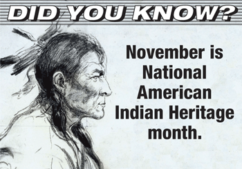 Did you know? November is National American Indian Heritage month.