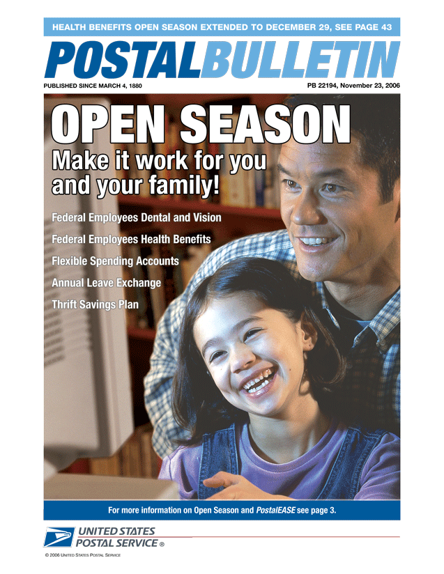 Postal Bulletin 22194, November 23, 2006. Health Benefits Open Season Extended to December 29. For more information go to USPS News at Work.