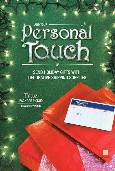 Add your personal touch. Send holiday gifts with decorative shipping supplies. Free package pickup. usps.com/holiday.