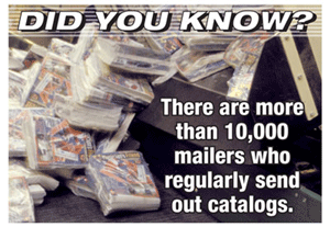 There are more than 10,000 mailers who regularly send out catalogs.