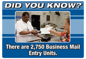 Did you know? There are 2,750 Business Mail Entry Units.