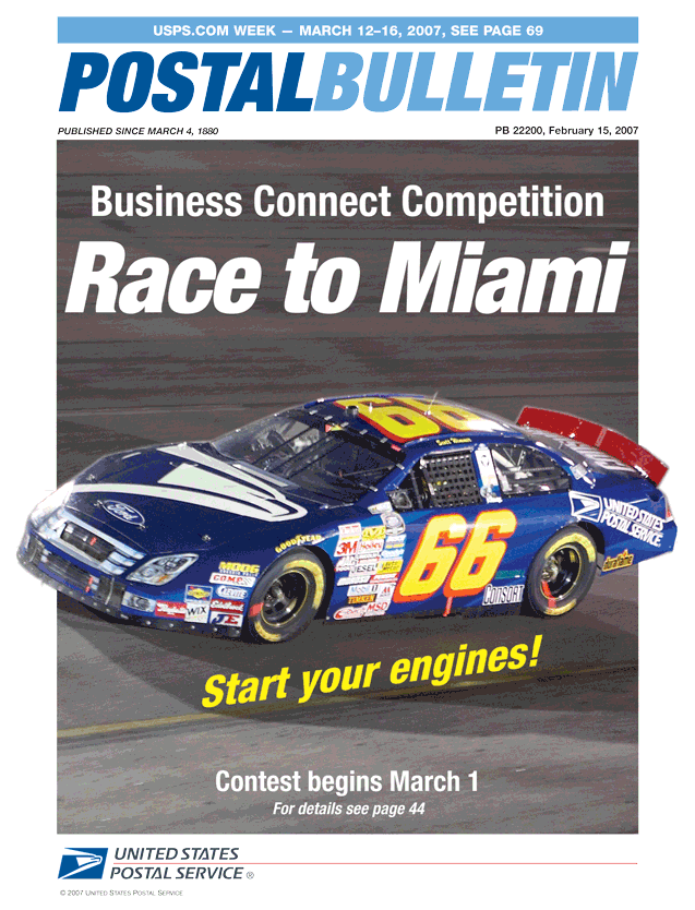 Postal Bulletin 22200 - February 15, 2007. USPS.com week - March 12-16, 2007. Business Connect Competition Race to Miami. Start your engines! Contest begins March 1.