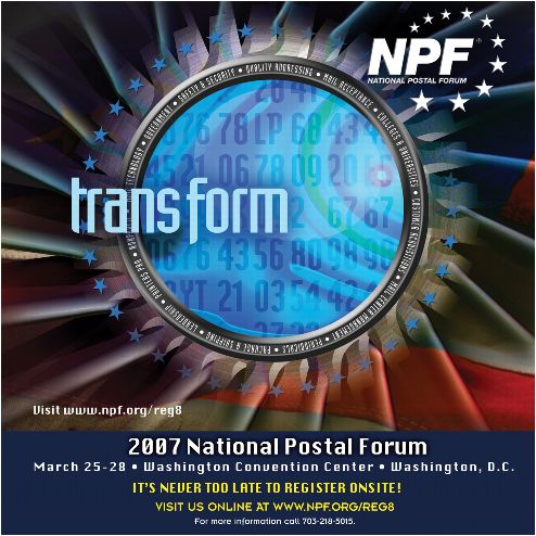 Back Cover: 2007 National Postal Forum March 25-28 Washington D.C. Convention Center.For more info got to www.npf.org/reg8