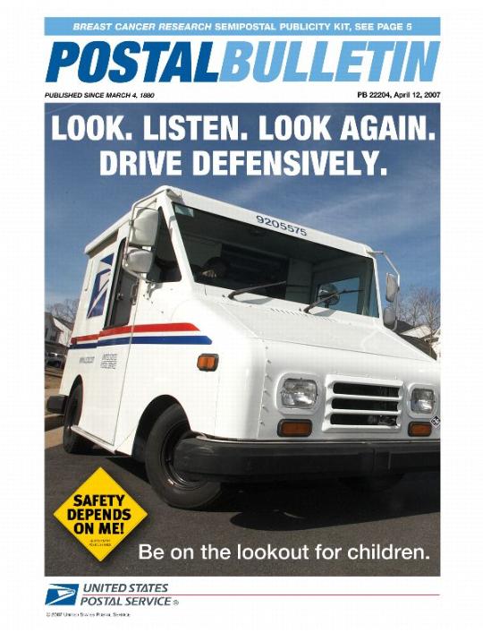 Postal Bulletin 22204, April 12, 2007. Breast Cancer Research Semipostal Publicity Kit. Look. Listen. Look Again. Drive Defensively. Be on the lookout for children. Safety Depends on Me!.