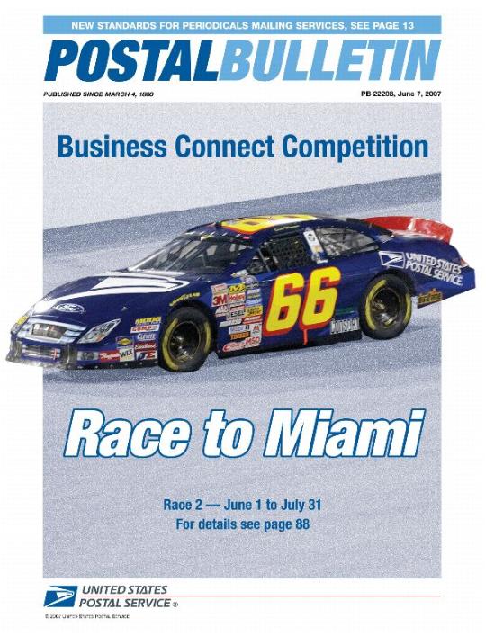 Postal Bulletin 22208, June 7, 2007. New Standards for Periodicals Mailing Services. Business Connect Competition. Race to Miami. Race 2 - June 1 to July 31.