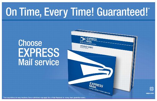 On Time, Every Time! Guaranteed!* Choose Express Mail Service. *Next-day delivery to many locations. Some restrictions may apply. See a Retail Associate for money-back guarantee details. usps.com