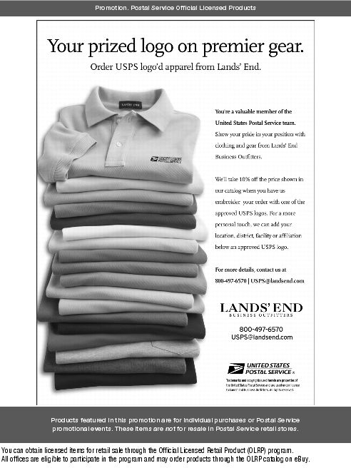 Your prized logo on premier gear. Order USPS logo'd apparel from Lands' End. For more details, call 800-497-6570 or online at USPS@landsend.com.