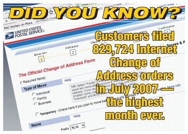 Did you know? Customers filed 829,724 Internet Change of Address orders in July 2007-the highest month ever.