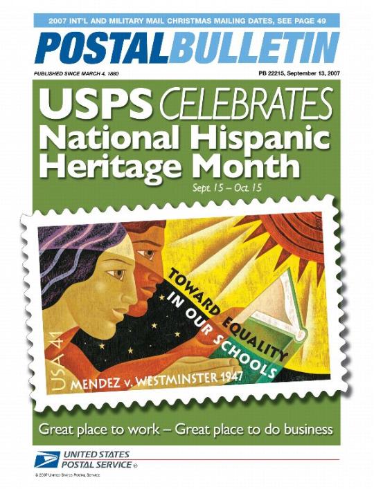 Postal Bulletin 22215 - September 13, 2007. 2007 International and Military Mail Christmas Mailing Dates. USPS Celebrates National Hispanic Heritage Month Sept. 15-Oct. 15. Great place to work - great place to do business.